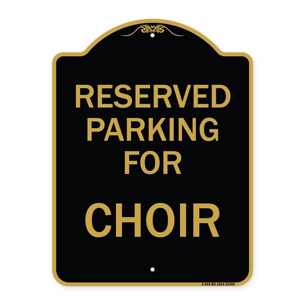Signmission Designer Series Parking Reserved for Choir, Black & Gold Aluminum Sign, 18" x 24", BG-1824-23396 A-DES-BG-1824-23396 - main